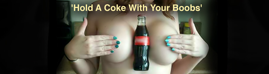 coke your a boobs with challenge Hold